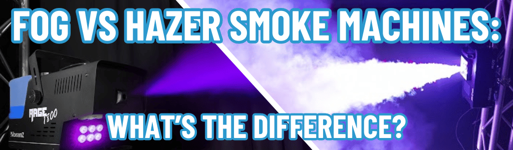 Fog vs Hazer Smoke Machines: What’s The Difference?