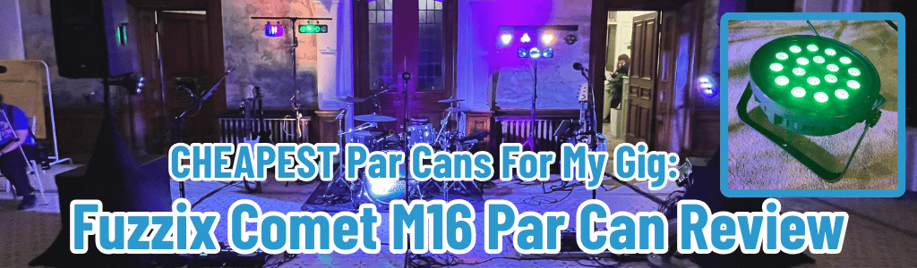 CHEAP Par Cans For My Gig: Fuzzix Comet M16 LED Par Can Review