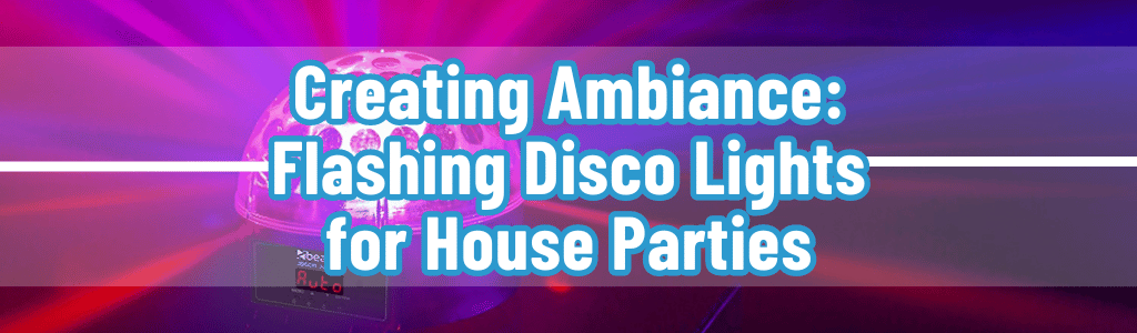 Creating Ambiance: Flashing Disco Lights for House Parties