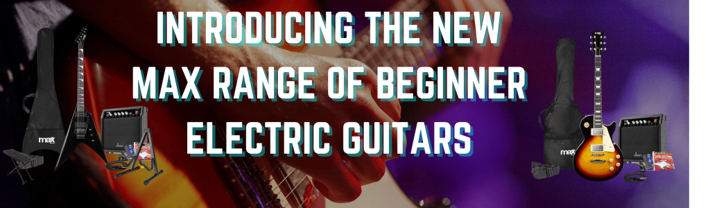 Introducing the New Max Range of Beginner Electric Guitars