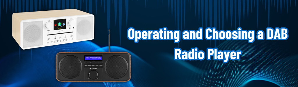 Operating and Choosing a DAB Radio Player