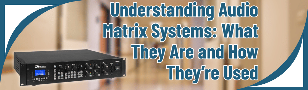 Understanding Audio Matrix Systems: What They Are and How They’re Used