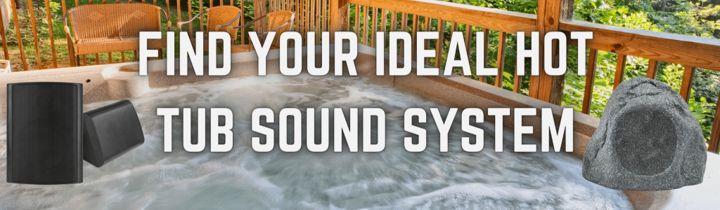 Find Your Ideal Hot Tub Sound System