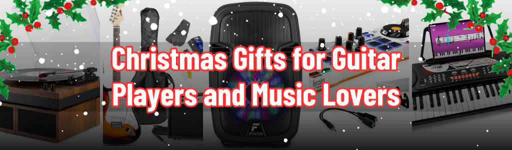 Christmas Gifts for Guitar Players and Music Lovers
