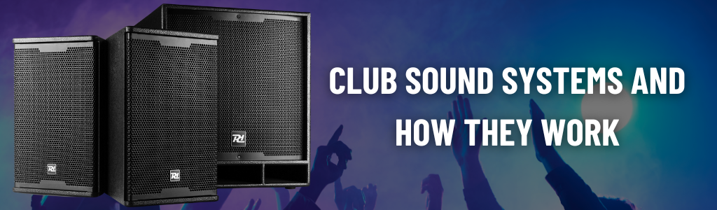 Club Sound Systems and How They Work