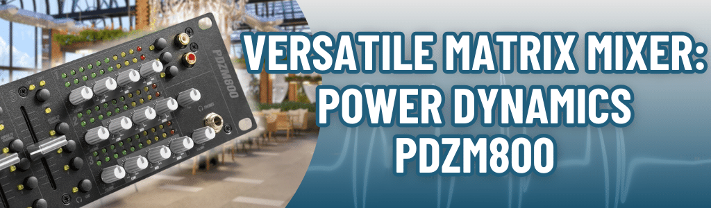 Versatile Matrix Mixer: Power Dynamics PDZM800