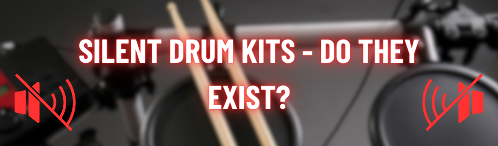 Silent Drum Kits - Do They Exist?