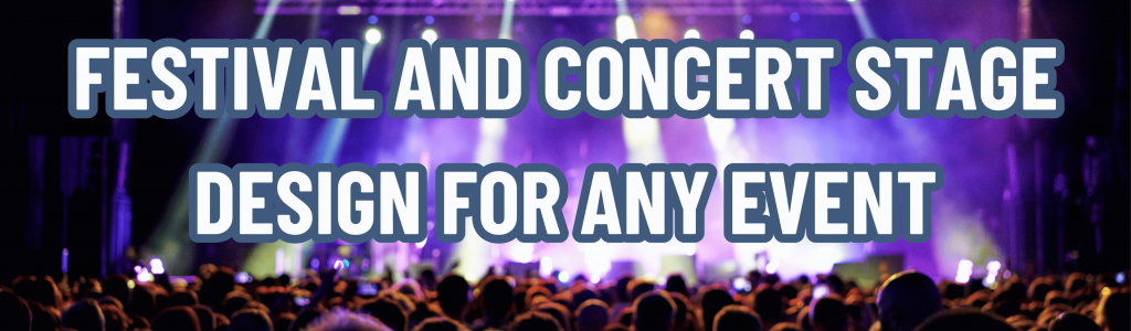 Festival and Concert Stage Design for Any Event