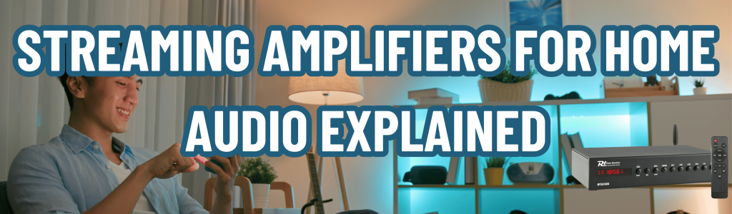 Streaming Amplifiers for Home Audio Explained